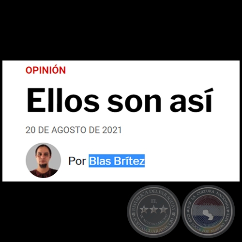 ELLOS SON ASÍ - Por BLAS BRÍTEZ - Viernes, 20 de Agosto de 2021